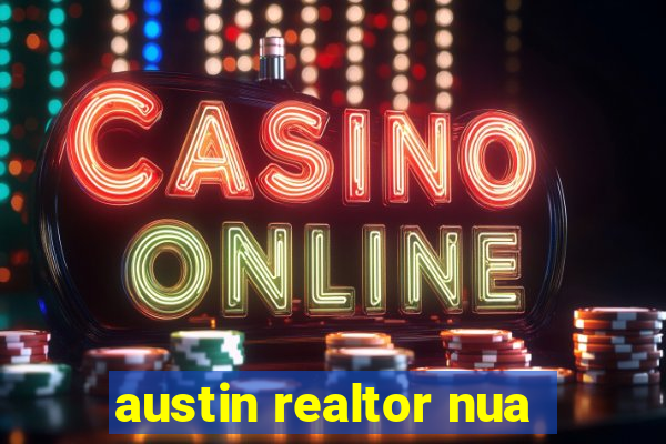 austin realtor nua